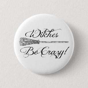 Witches Be Crazy Broomstick Novelty Halloween 2 Inch Round Button
