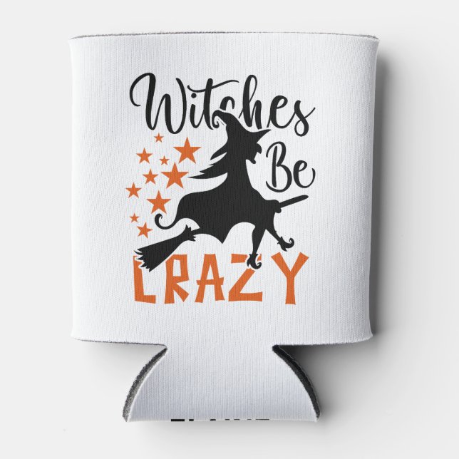 Witches Be Crazy  Can Cooler (Front)