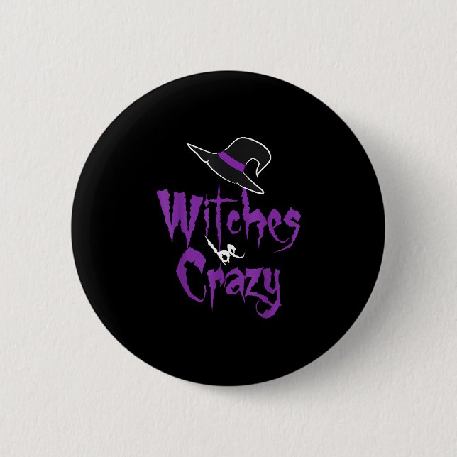 Witches be crazy - halloween  2 inch round button (Front)