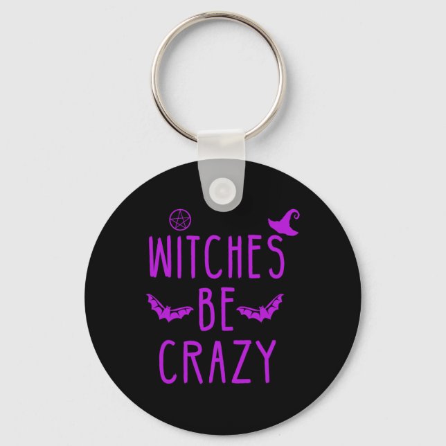 Witches Be Crazy Halloween For Crazy Psycho Witche Keychain (Front)
