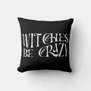 Witches Be Crazy Halloween Throw Pillow