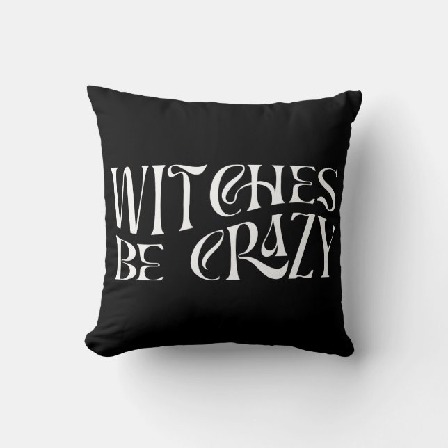 Witches Be Crazy Halloween Throw Pillow (Front)