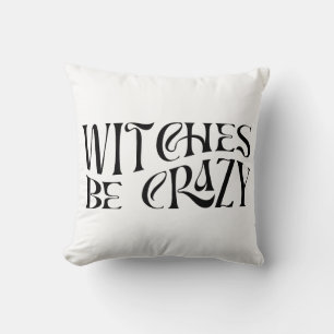 Witches Be Crazy Halloween Throw Pillow
