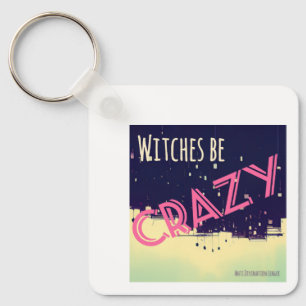 Witches Be Crazy (pink) Keychain