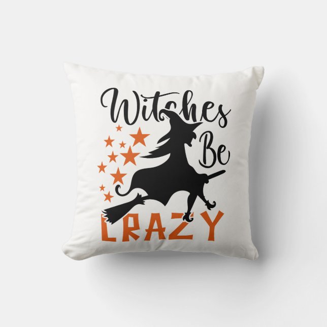 Witches Be Crazy  Throw Pillow (Front)
