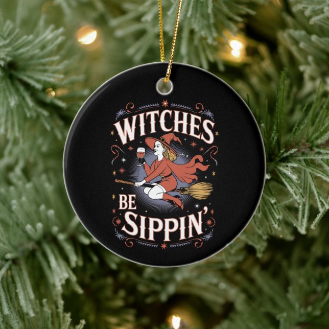 Witches Be Sippin' Halloween Holiday Spooky Ceramic Ornament (Tree)