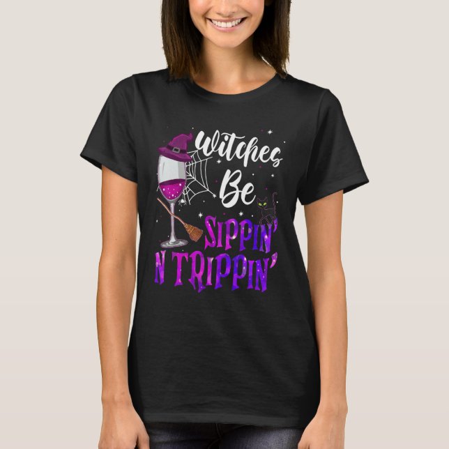 Witches Be Sippin' N Trippin' Halloween Drinking T-Shirt (Front)