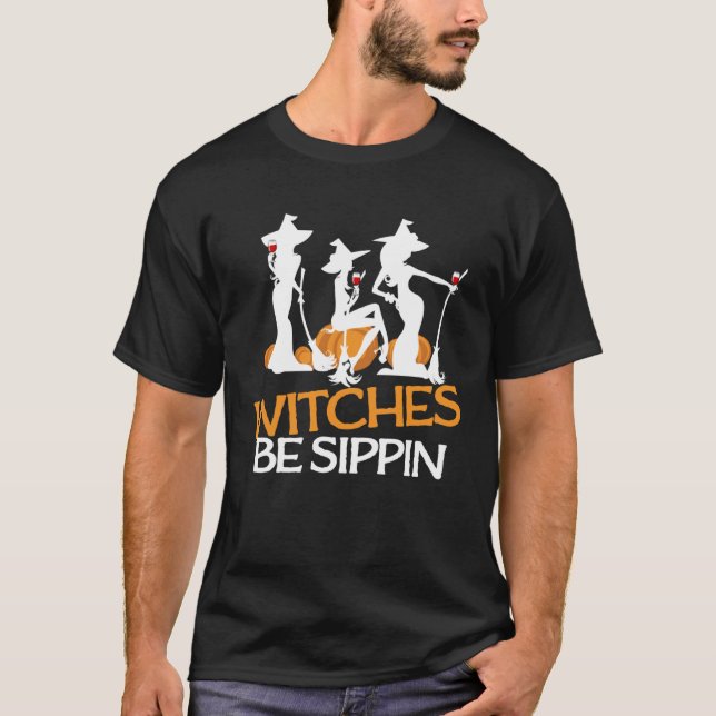 Witches be sippin T-Shirt (Front)