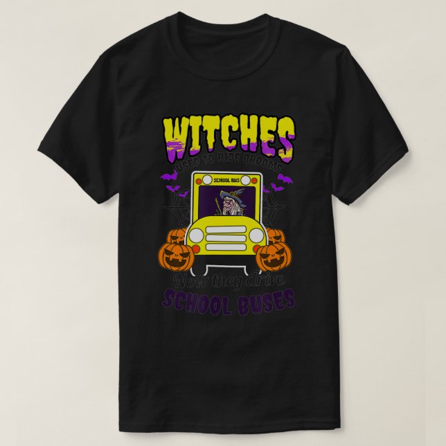 Witches Drive Buses Halloween Bus Driver T-Shirt (Design Front)