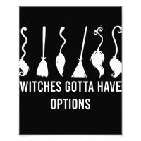 Witches Gotta Have Options Funny Halloween Costume