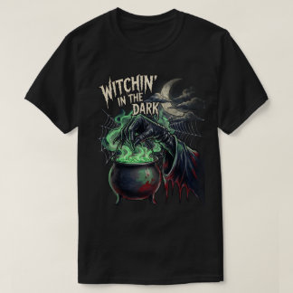 Witchin' in the dark Halloween T-Shirt