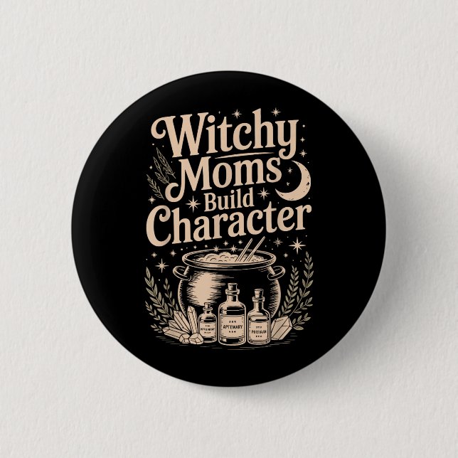 Witchy Moms Build Character 2 Inch Round Button (Front)