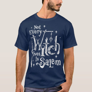 Witchy Vibes Halloween Not Every Witch Lives in Sa T-Shirt