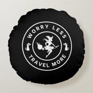 Witchy Worry Less, Travel More Round Pillow