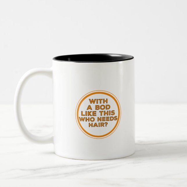 With a bod like this who needs hair? Two-Tone coffee mug (Left)