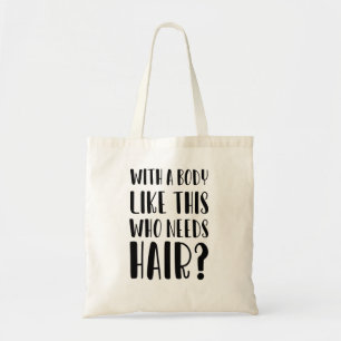 With A Body Like This Who Needs Hair Funny Dad Tote Bag
