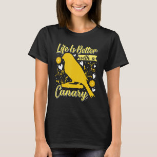 with a Canary Bird Canaries  Bird T-Shirt