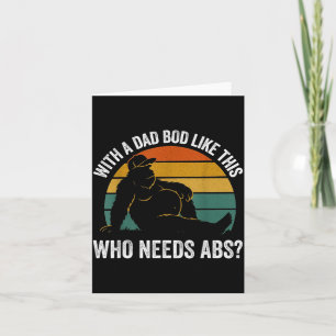 With A Dad Bod Like This Who Needs Abs Funny Bigfo Card