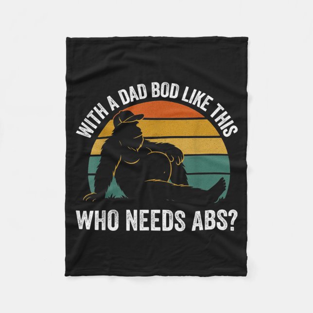 With A Dad Bod Like This Who Needs Abs Funny Bigfo Fleece Blanket (Front)