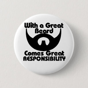 With a great beard comes great resposibility 2 inch round button