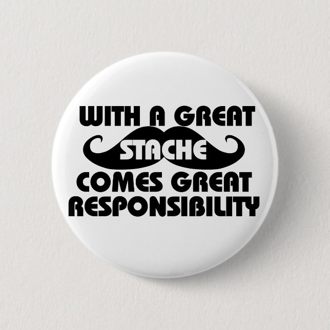 With a Great Stache Comes Great Responsibilities 2 Inch Round Button (Front)