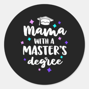 With A Masters Degree Graduation Ceremony Mom Classic Round Sticker