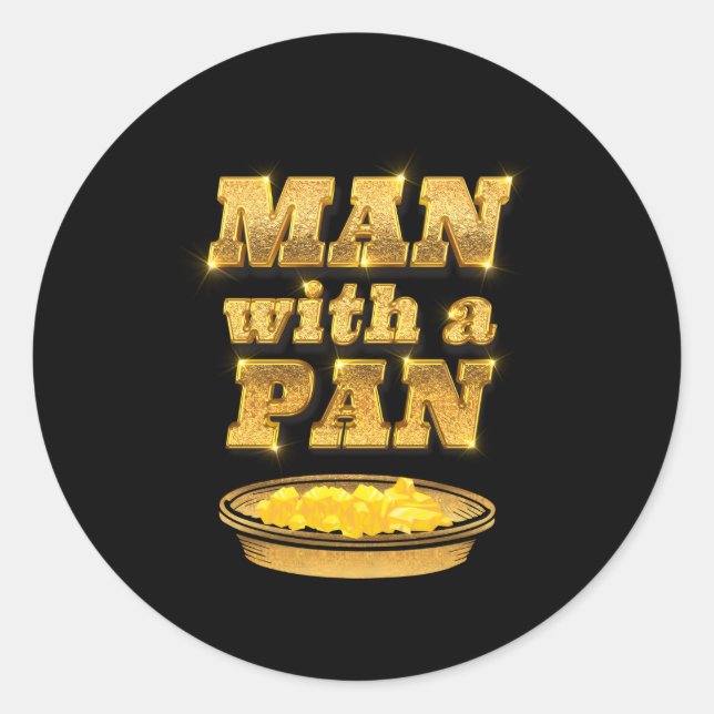 With A Pan Gold Panning Gold Prospector Gold Panne Classic Round Sticker (Front)
