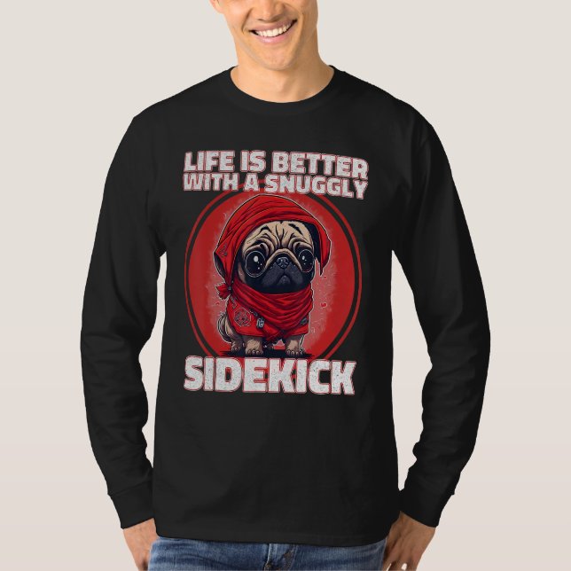 with a snuggly sidekick  A cute Pug T-Shirt (Front)