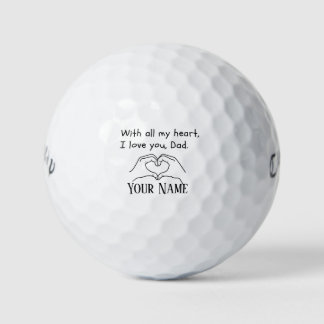 With all my heart, I love you, Dad.-Golf Balls