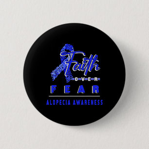 WITH ALOPECIA AWARENESS FAITH ALWAYS OVERS FEAR 2 INCH ROUND BUTTON