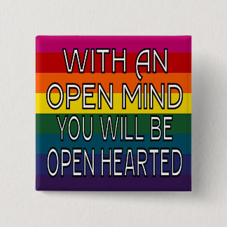 With An Open Mind You Will Be Open Hearted 2 Inch Square Button