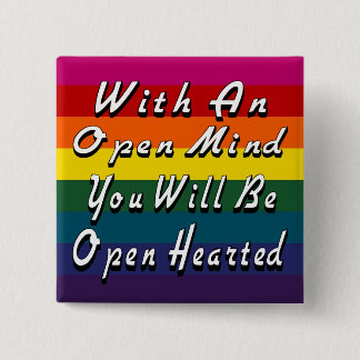With An Open Mind You Will Be Open Hearted 2 Inch Square Button