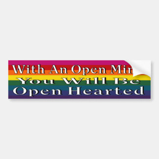 With An Open Mind You Will Be Open Hearted Bumper Sticker