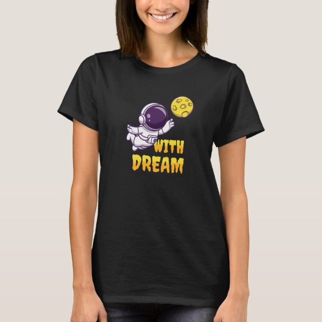 With Dream   T-Shirt (Front)