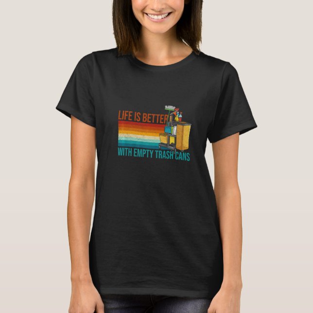 With Empty Trash Cans For A Janitor T-Shirt (Front)