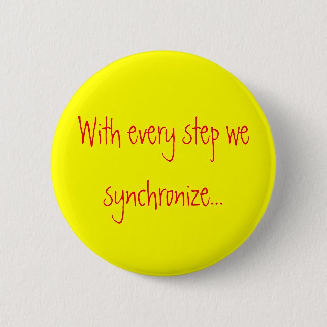 With every step we synchronize... 2 inch round button (Front)