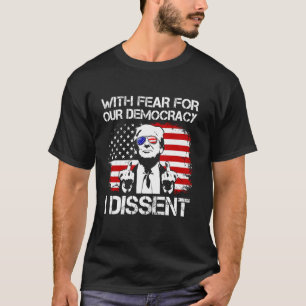 With Fear For Our Democracy I Dissent Funny Immuni T-Shirt