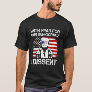 With Fear For Our Democracy I Dissent Funny Immuni T-Shirt