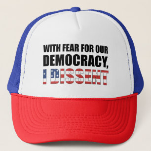 With Fear For Our Democracy I Dissent Trucker Hat