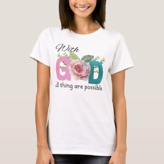 With God all thing ate possible Christian  T-Shirt