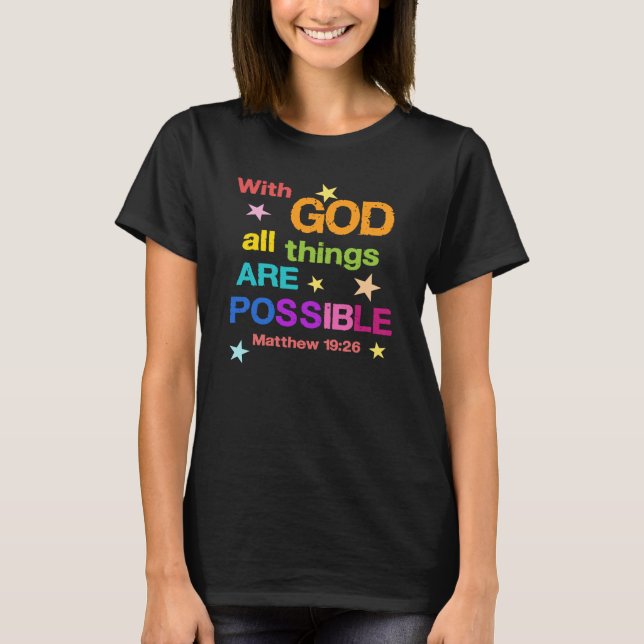 With God all things are Possible Bible Verse T-Shi T-Shirt (Front)