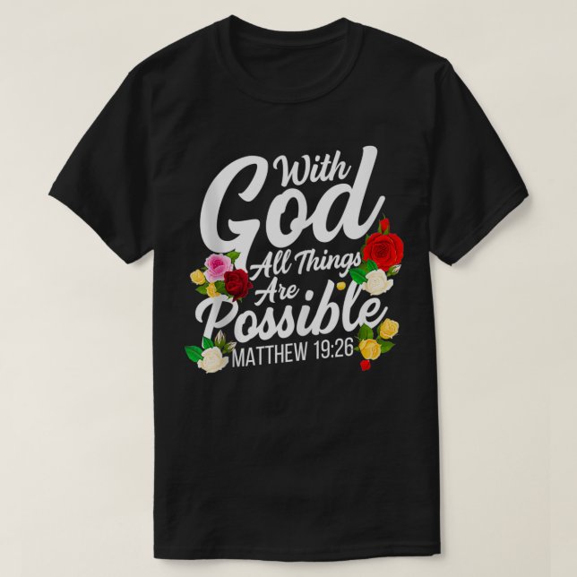 With God All Things Are Possible Matthew 1926 Rose T-Shirt (Design Front)
