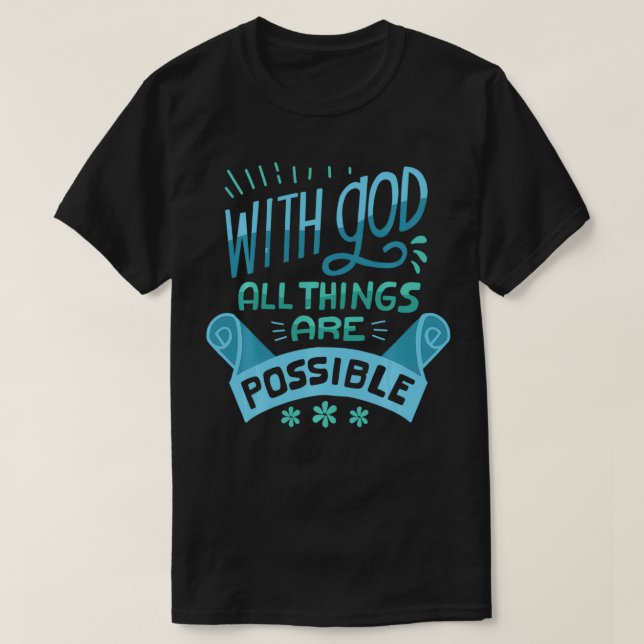 With God All Things Are Possible Religious Christi T-Shirt (Design Front)