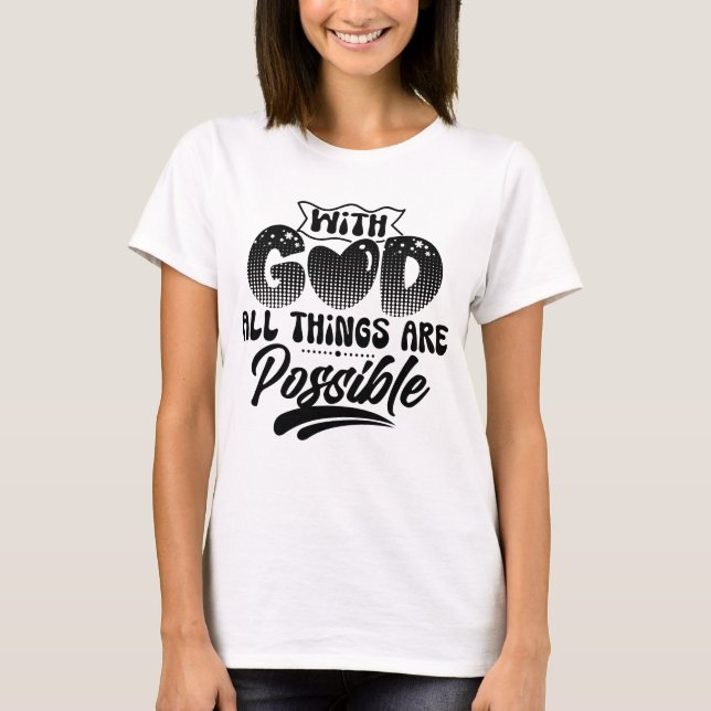 With God All Things Are Possible T-Shirt (Front)