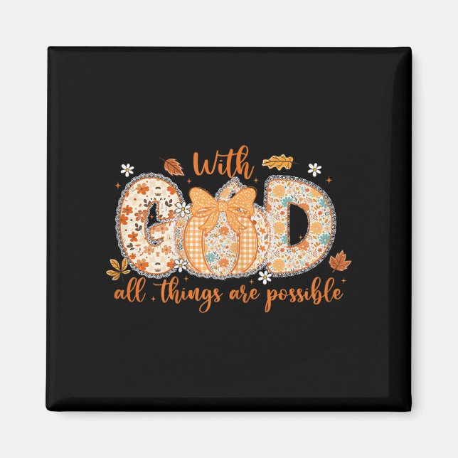 With God All Things Are Ssible Fall Pumpkin Patter Magnet (Front)