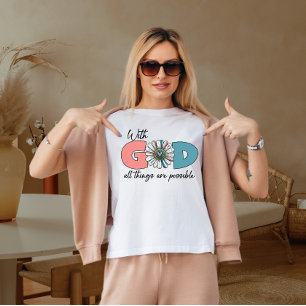 With God's All things are possible  T-Shirt