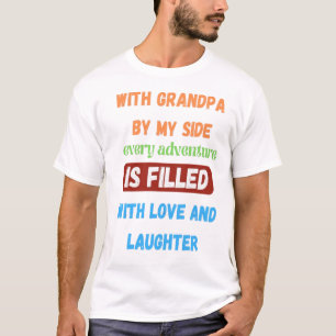 With grandpa by my side T-Shirt