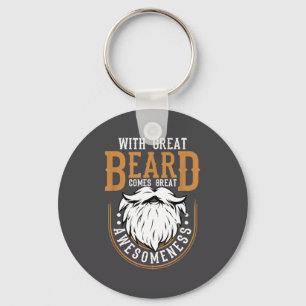 With Great Beard Comes Great Awesomeness Funny Bea Keychain