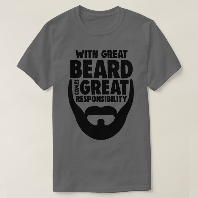 With Great Beard Comes Great Responsibility 13 T-Shirt (Design Front)