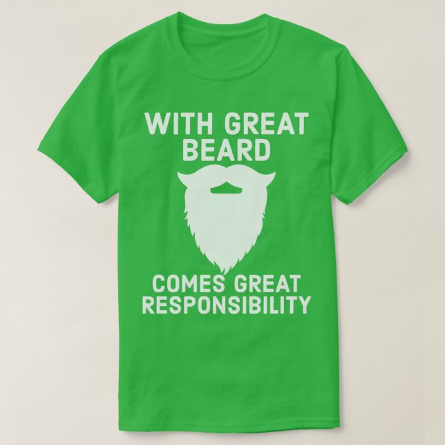 With Great Beard Comes Great Responsibility 22 T-Shirt (Design Front)
